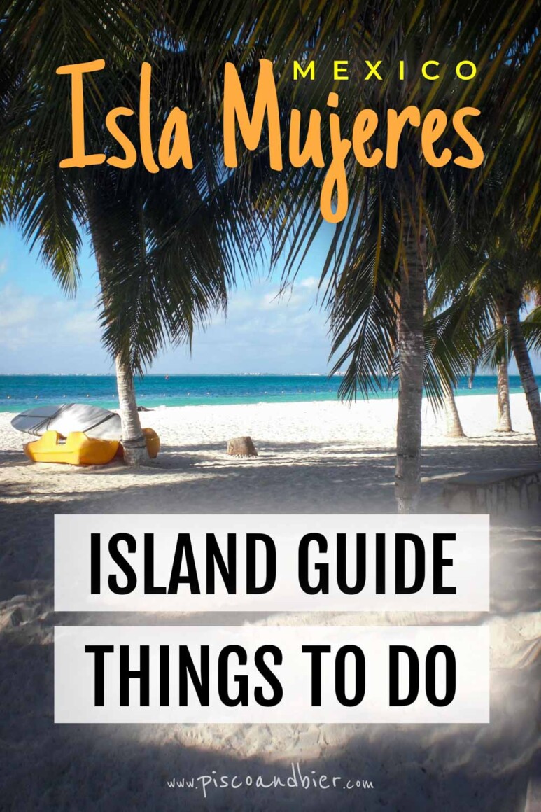 Top Things To Do On Isla Mujeres - Mexico Travel Guide – piscoandbier