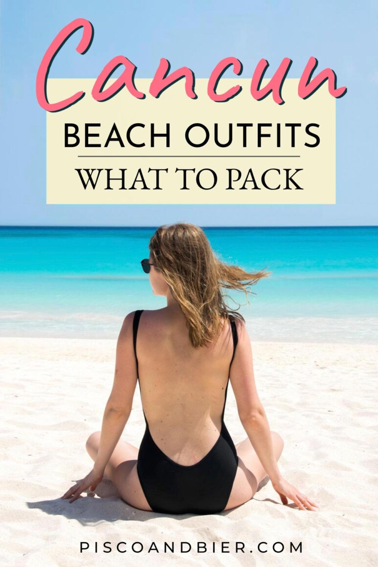 What To Wear In Cancun – Outfits For Cancun & Cancun Packing List
